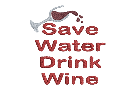 Review: Save Water Drink Wine Embroidery Design
